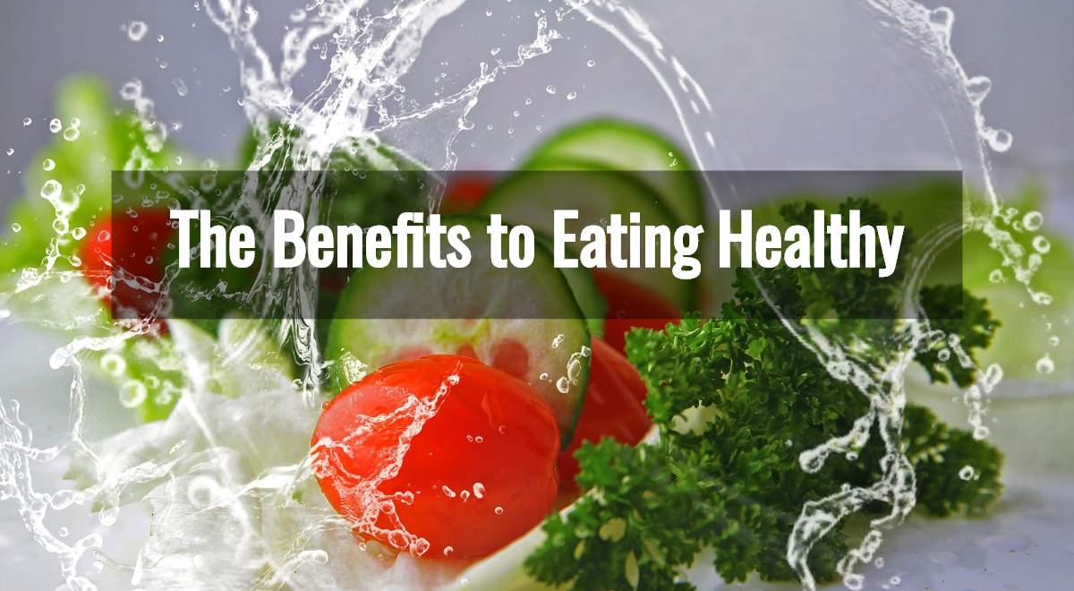 What are the benefits of eating healthy